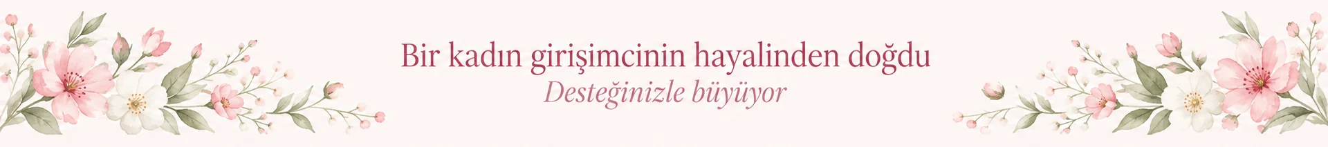 Bir kadın girişimcinin hayalinden doğdu — desteğinizle büyüyor